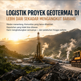 Logistik Proyek Geotermal di Indonesia: Lebih dari Sekadar Mengangkut Barang
