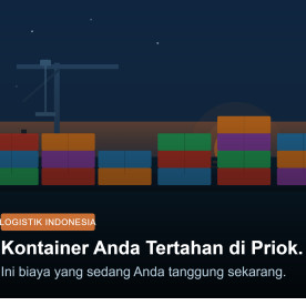 Kontainer Anda Tertahan di Priok. Ini Biaya yang Sedang Anda Tanggung Sekarang.